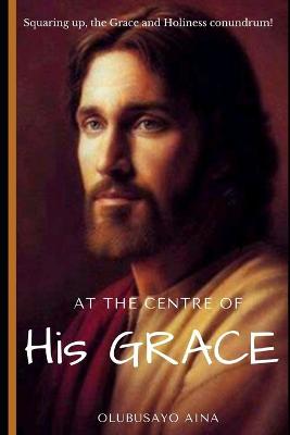 Book cover for At the Centre of His GRACE