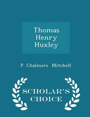 Book cover for Thomas Henry Huxley - Scholar's Choice Edition