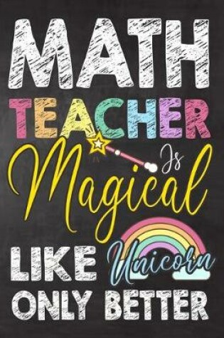 Cover of Math Teacher Is Magical Like Unicorn Only Better