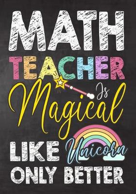 Book cover for Math Teacher Is Magical Like Unicorn Only Better