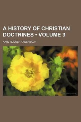 Cover of A History of Christian Doctrines (Volume 3)