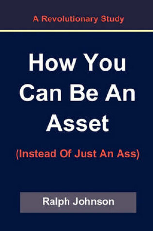 Cover of How You Can Be An Asset