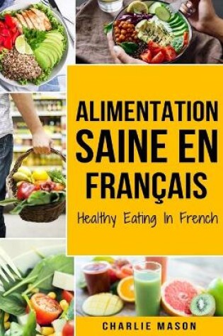 Cover of Alimentation Saine En français/ Healthy Eating In French