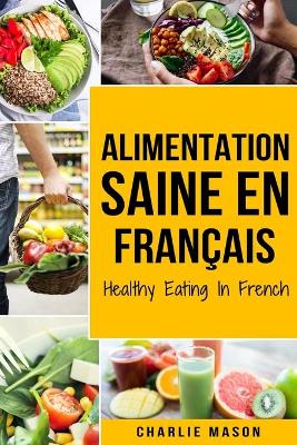 Cover of Alimentation Saine En français/ Healthy Eating In French
