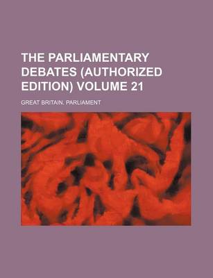 Book cover for The Parliamentary Debates (Authorized Edition) Volume 21