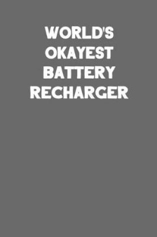 Cover of World's Okayest Battery Recharger