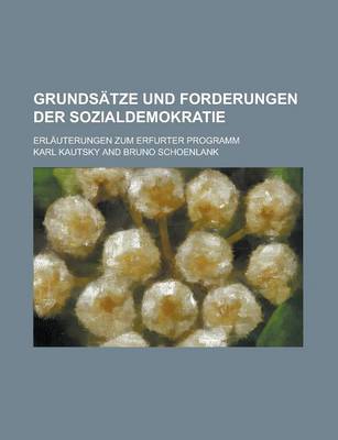 Book cover for Grundsatze Und Forderungen Der Sozialdemokratie; Erlauterungen Zum Erfurter Programm