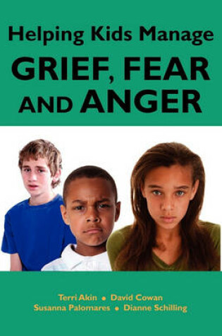Cover of Helping Kids Manage Grief, Fear and Anger