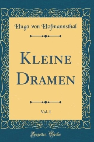 Cover of Kleine Dramen, Vol. 1 (Classic Reprint)