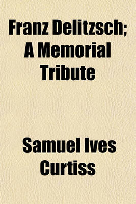 Book cover for Franz Delitzsch; A Memorial Tribute