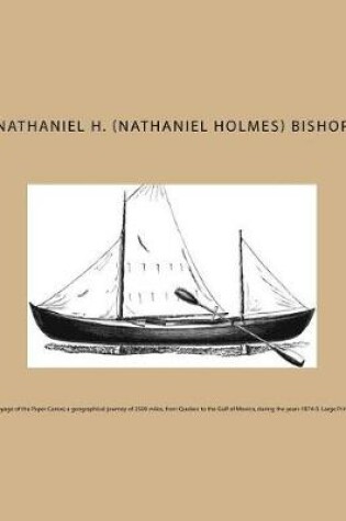 Cover of Voyage of the Paper Canoe; a geographical journey of 2500 miles, from Quebec to the Gulf of Mexico, during the years 1874-5