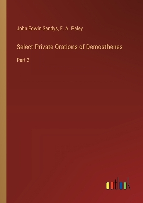 Book cover for Select Private Orations of Demosthenes