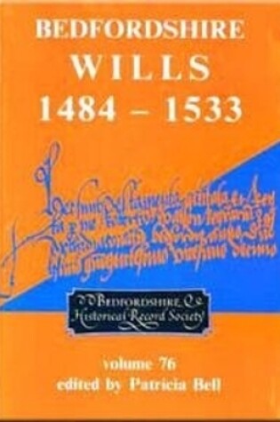 Cover of Bedfordshire Wills 1484-1533