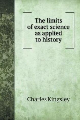 Cover of The limits of exact science as applied to history