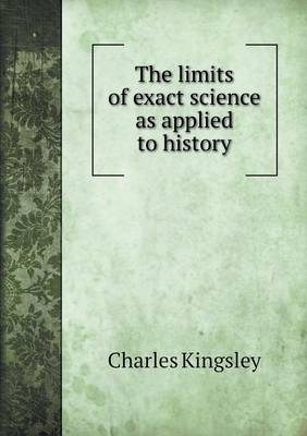 Book cover for The limits of exact science as applied to history