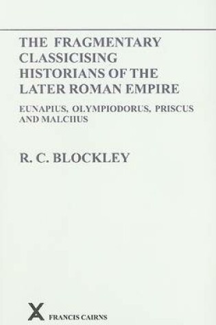 Cover of Fragmentary Classicising Historians of the Later Roman Empire, Volume 1