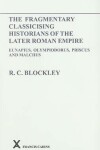 Book cover for Fragmentary Classicising Historians of the Later Roman Empire, Volume 1