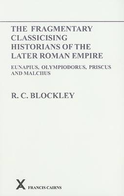 Book cover for Fragmentary Classicising Historians of the Later Roman Empire, Volume 1