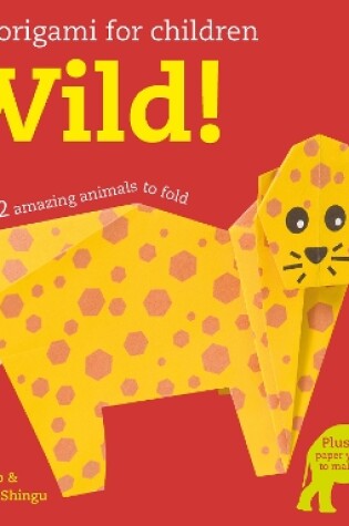Cover of Fun Origami for Children: Wild!