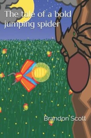 Cover of The tale of the bold jumping spider
