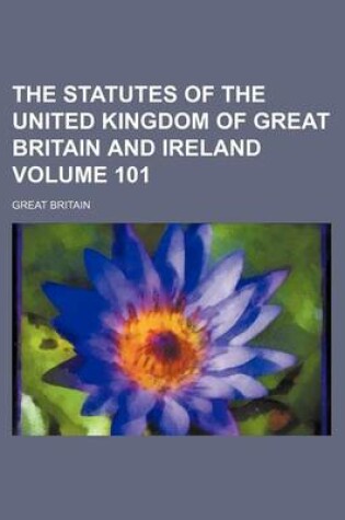 Cover of The Statutes of the United Kingdom of Great Britain and Ireland Volume 101