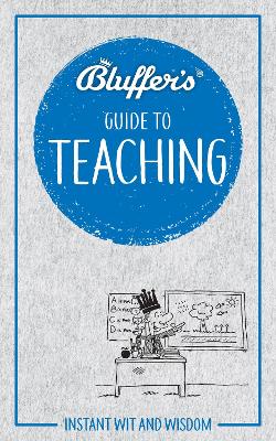 Book cover for Bluffer's Guide to Teaching