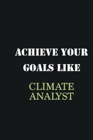 Cover of Achieve Your Goals Like Climate Analyst