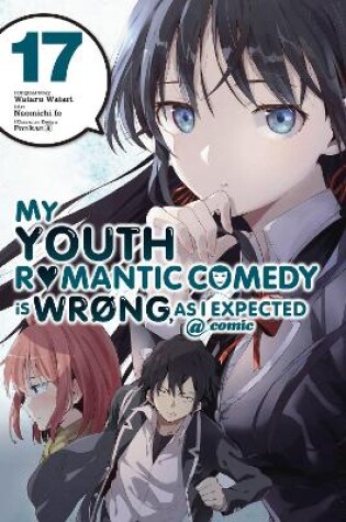 Cover of My Youth Romantic Comedy Is Wrong, As I Expected @ comic, Vol. 17 (manga)