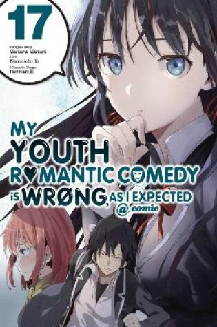 Cover of My Youth Romantic Comedy Is Wrong, As I Expected @ comic, Vol. 17 (manga)