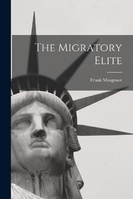 Book cover for The Migratory Elite