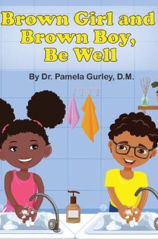 Cover of Brown Girl and Brown Boy, Be Well