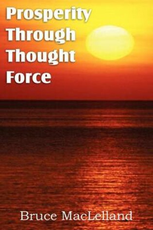 Cover of Prosperity Through Thought Force