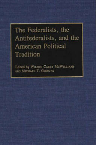 Cover of The Federalists, the Antifederalists, and the American Political Tradition