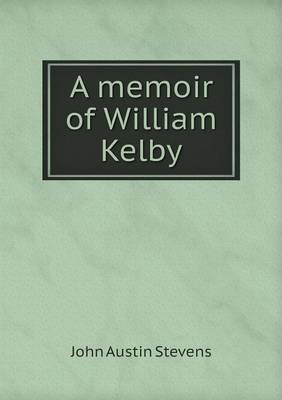 Book cover for A memoir of William Kelby