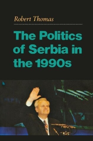 Cover of The Politics of Serbia in the 1990s