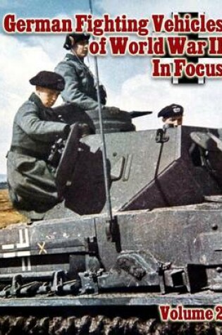 Cover of German Fighting Vehicles of World War II in Focus Volume 2