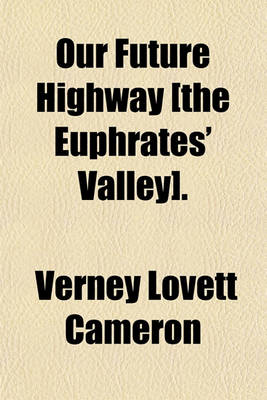 Book cover for Our Future Highway [The Euphrates' Valley].