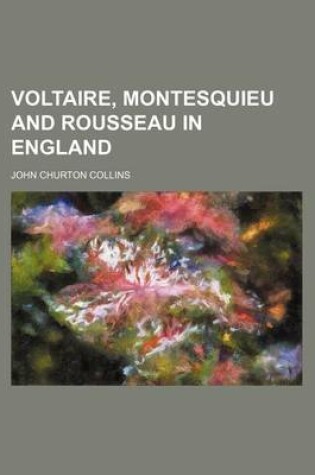 Cover of Voltaire, Montesquieu and Rousseau in England