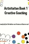 Book cover for Activiteiten Boek 1 Creative Coaching