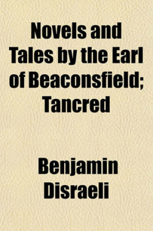 Cover of Novels and Tales by the Earl of Beaconsfield; Tancred