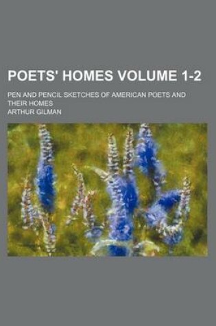 Cover of Poets' Homes Volume 1-2; Pen and Pencil Sketches of American Poets and Their Homes
