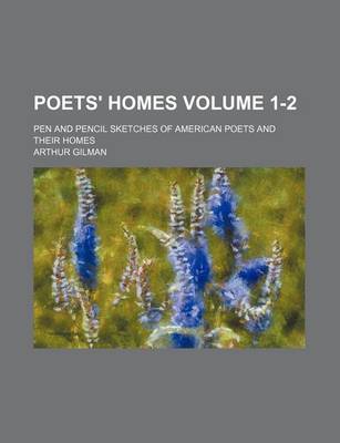 Book cover for Poets' Homes Volume 1-2; Pen and Pencil Sketches of American Poets and Their Homes