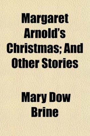 Cover of Margaret Arnold's Christmas; And Other Stories