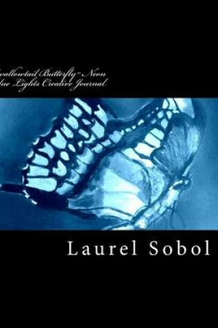 Cover of Swallowtail Butterfly Neon Blue Lights Creative Journal