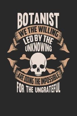 Book cover for Botanist We the Willing Led by the Unknowing Are Doing the Impossible for the Ungrateful