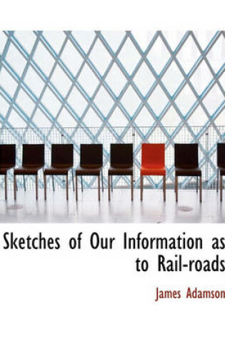 Cover of Sketches of Our Information as to Rail-Roads