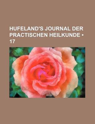 Book cover for Hufeland's Journal Der Practischen Heilkunde (17)