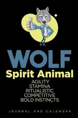 Book cover for Wolf Spirit Animal Agility Stamina Ritualistic Competitive Bold Instincts