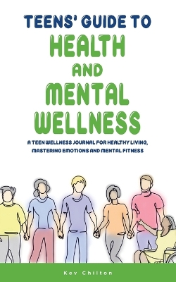 Book cover for Teens' Guide to Health And Mental Wellness