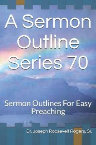 Cover of A Sermon Outline Series 70